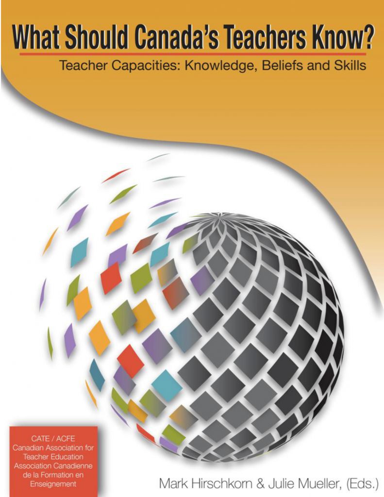 CATE- What Should Canada’s Teachers Know? Teacher Capacities: Knowledge, Beliefs and Skills